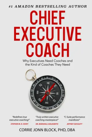 CHIEF EXECUTIVE COACH: Why Executives Need Coaches and the Kind of Coaches They Need Hardcover  February 17, 2025